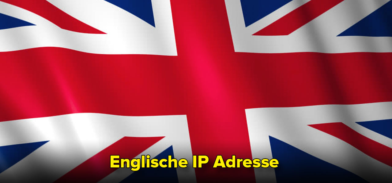 Englische IP Adresse Per VPN sicher in UK surfen.