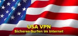 Das beste USA VPN, um Ihre Privatsphäre im Internet zu schützen